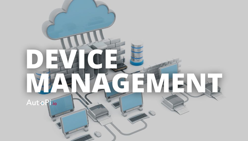 What is IoT Device Management? Everything You Need To Know