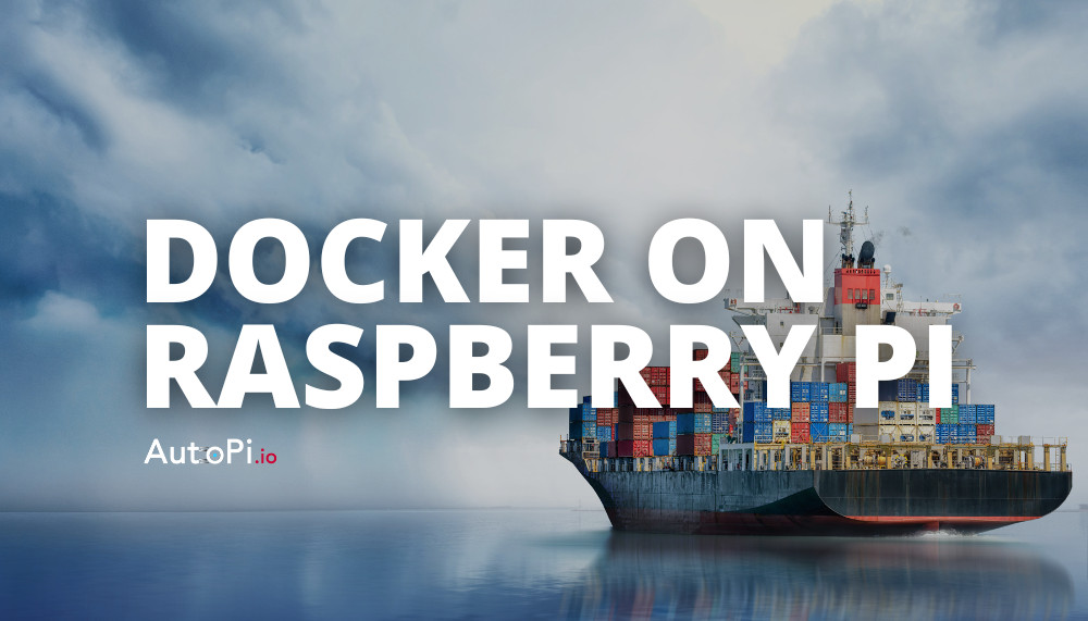 How to Set Up Docker on Your Raspberry Pi (AutoPi Edition)