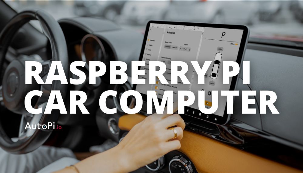 How to Build a Raspberry Pi Car Computer (In 7 Easy Steps)